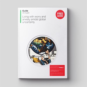 [Free Guide] Living With Worry And Anxiety Amidst Global Uncertainty